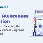 From Awareness to Action: How Digital Marketing Can Drive Early Cancer Diagnosis Campaigns